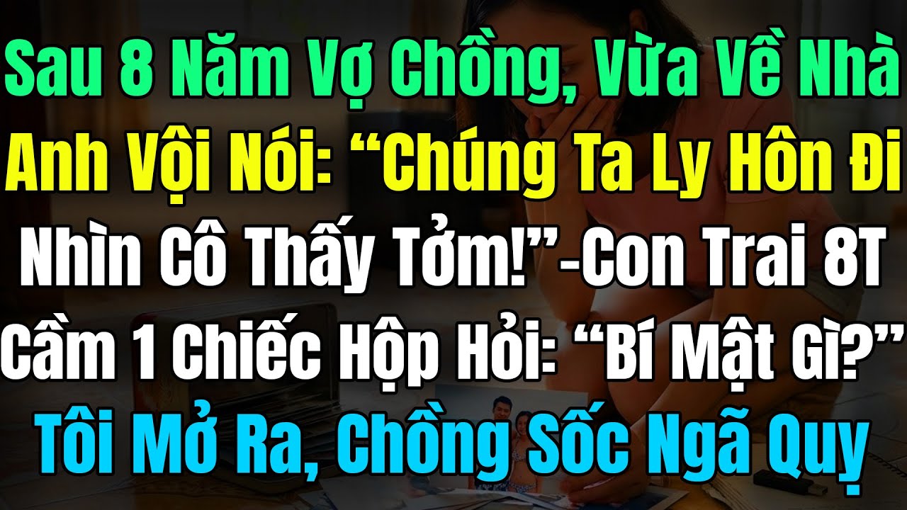 Sau 8N Cưới, Vừa Về Nhà Chồng Nói: “Chúng Ta Ly Hôn Đi. Nhìn Cô Tôi Càng Thấy Tởm! Cô Đi Tay Trắng..