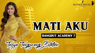 LIRIK MATI AKU TASYA TANGERANG SELATAN DANGDUT ACADEMY 7 FINAL 1 #liriklagu #indosiar #dangdut 