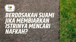 Berdosakah Suami Jika Membiarkan Istrinya Mencari Nafkah?