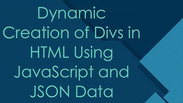 Dynamic Creation of Divs in HTML Using JavaScript and JSON Data