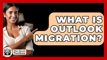 What Is Outlook Migration? - TheEmailToolbox.com