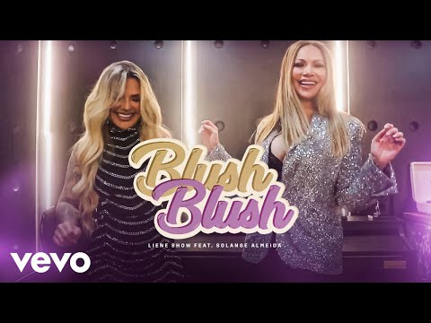 Liene Show, Solange Almeida - Blush Blush