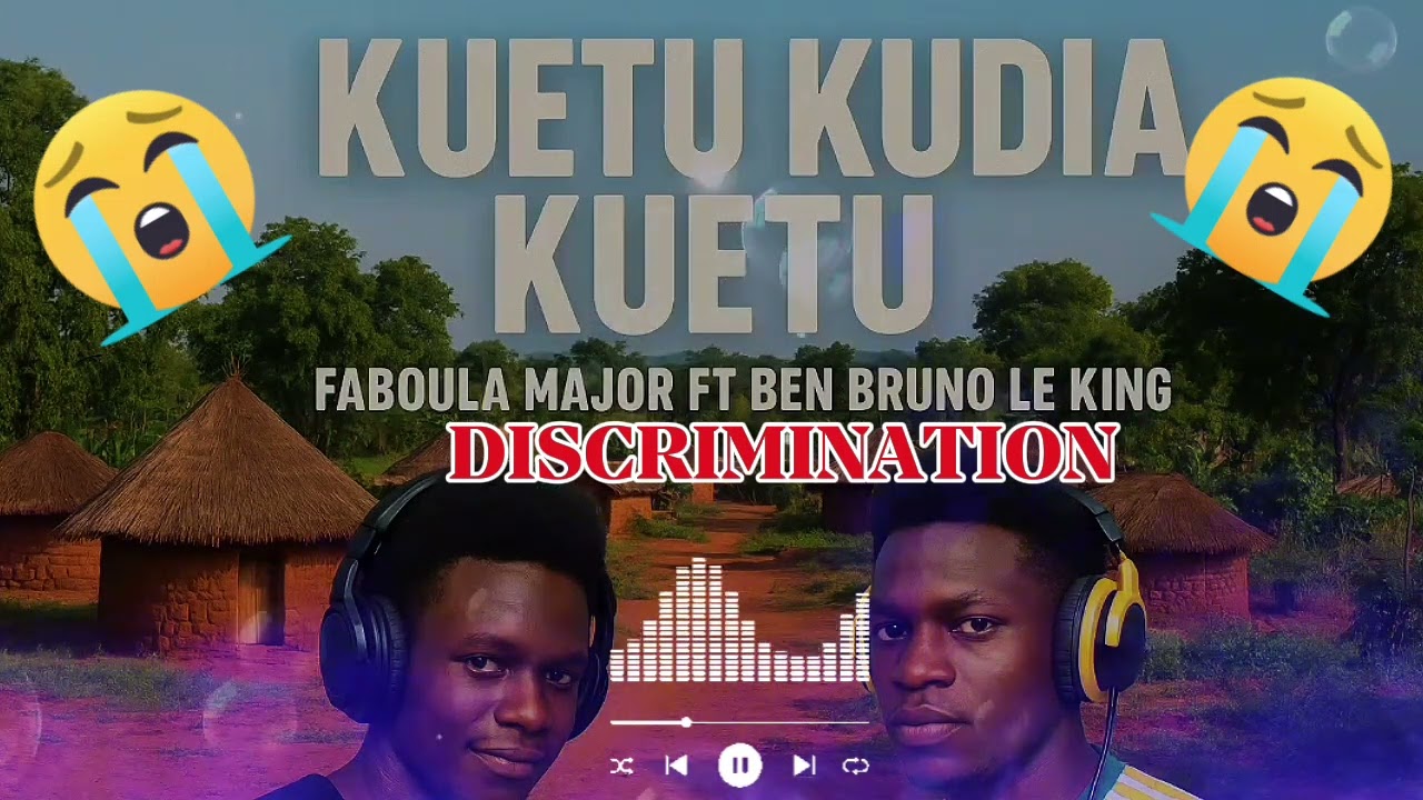 Discrimination (kuetu_kudia_kuetu) Faboula Major feat Ben Bruno Le king