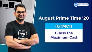 August'20 Prime Time| Guess The Maximum Cash | GTMC1