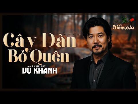Cây Đàn Bỏ Quên (Tình Khúc Bất Hủ) - Vũ Khanh x Diễm Xưa Productions