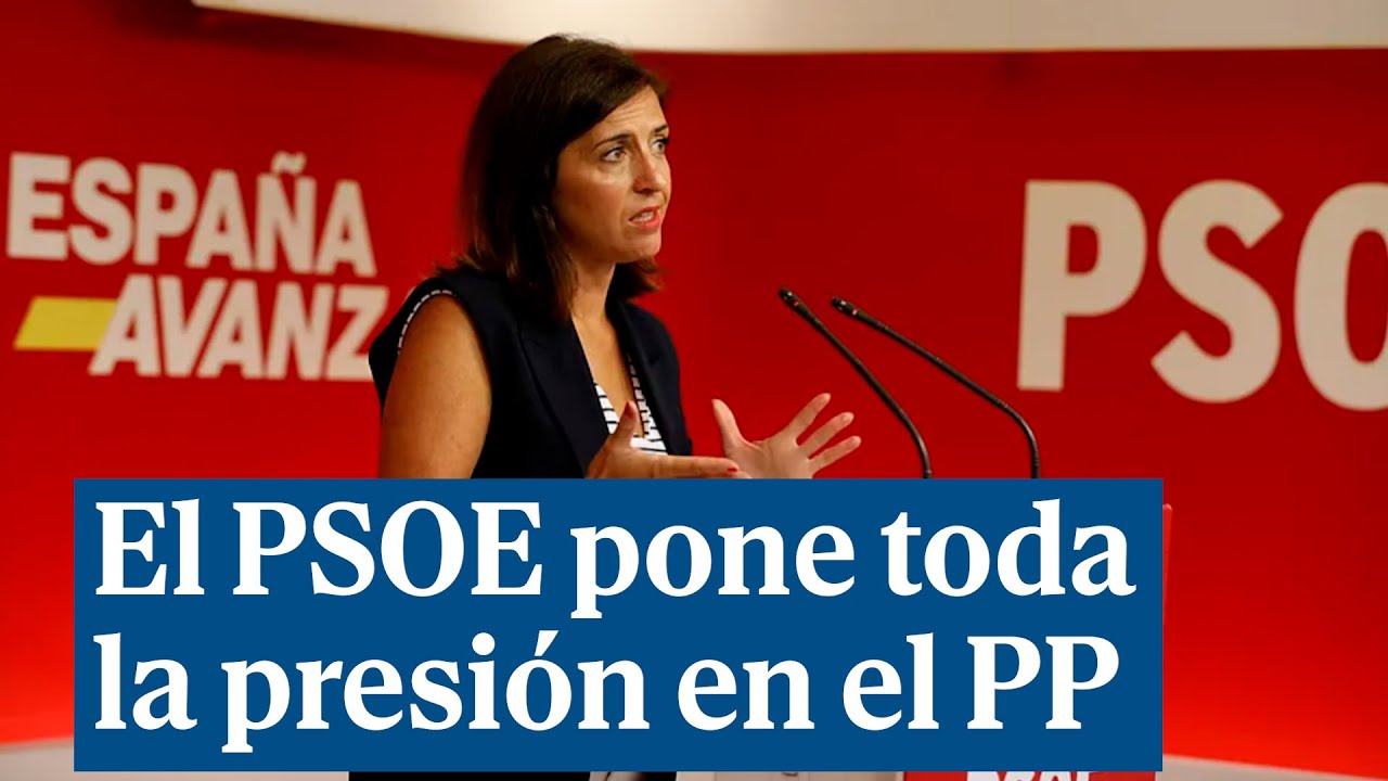 El PSOE pone toda la presión en el PP para que voten a favor de la ...