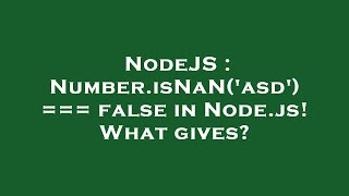NodeJS : Number.isNaN('asd') === false in Node.js! What gives