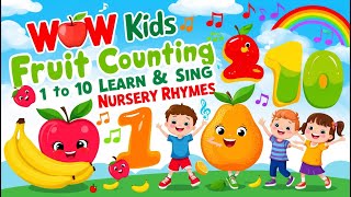Welcome to Wow Kids | Fruits Counting 1 to 10  |  Nursery Song #kidssongs