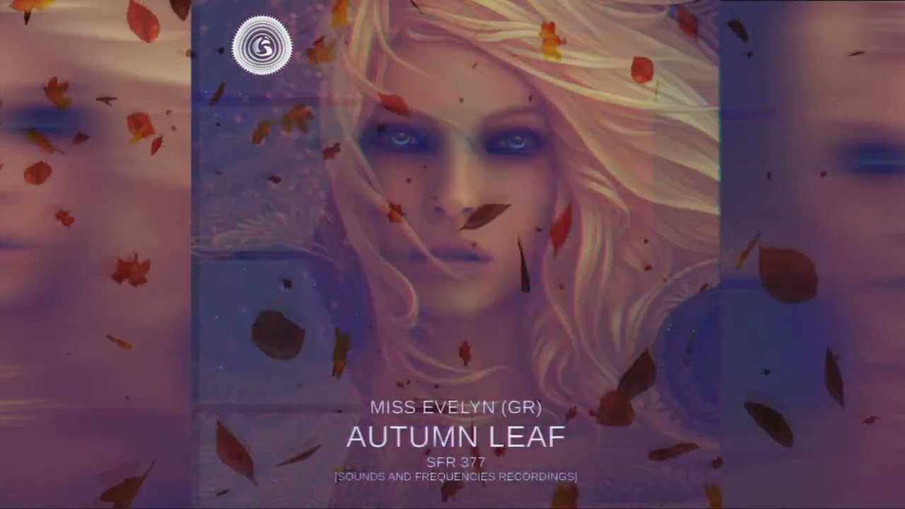 Guarda Miss Evelyn GR Autumn Leaf Original Mix Sounds and Frequencies Recordings su YouTube Guarda Miss Evelyn GR Autumn Leaf Original Mix Sounds and Frequencies Recordings su YouTube