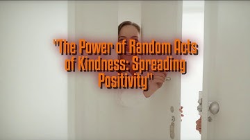 The Power of Random Acts of Kindness: Spreading Positivity