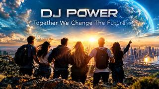 DJ Power – Together We Change The Future