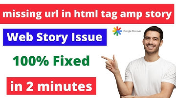 Missing URL in HTML tag amp story | How to fix web stories AMP issue in 2 minutes