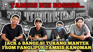 JACK & BANGE SI TUKANG MANTEK!! FROM TAMSIS KANOMAN