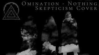 Omination - Nothing [Skepticism Cover]