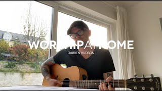 Worship At Home - Darren Hudson