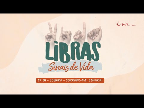 26/04/2025 - [Libras Sinais de Vida] - ICM - Tema: "Ep.34 - Louvor - Socorre-me Senhor!"