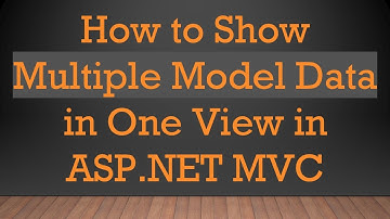 How to Show Multiple Model Data in One View in ASP.NET MVC