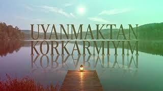 Uyanmaktan Korkarmiyim - Ai̇ 