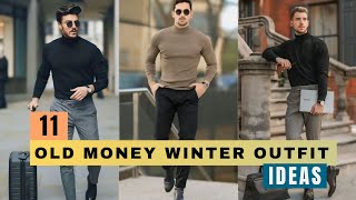 11 Old Money Winter Outfits Every Man Should Try