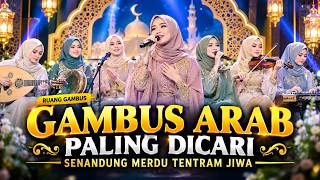 GAMBUS ARAB PALING DICARI  | SENANDUNG MERDU TENTRAM JIWA