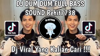 DJ DUM DUM FULL BASS SOUND Rehit7738 | DJ DUM DIT DIT DIT DIT VIRAL TIKTOK TERBARU YANG KALIAN CARI!