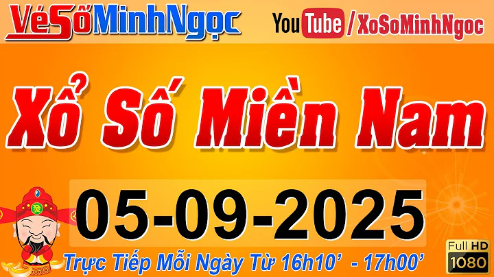 XSMN Minh Ngọc - Trực tiếp Xổ Số Miền Nam - KQXS Miền Nam ngày 05/09/2025, KQXS Hôm Nay, XSTT, XSKT