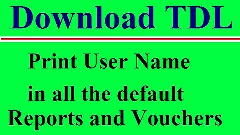 Secret Feature of Tally ERP 9 || Print User Name in all the default Reports and Vouchers TDL
