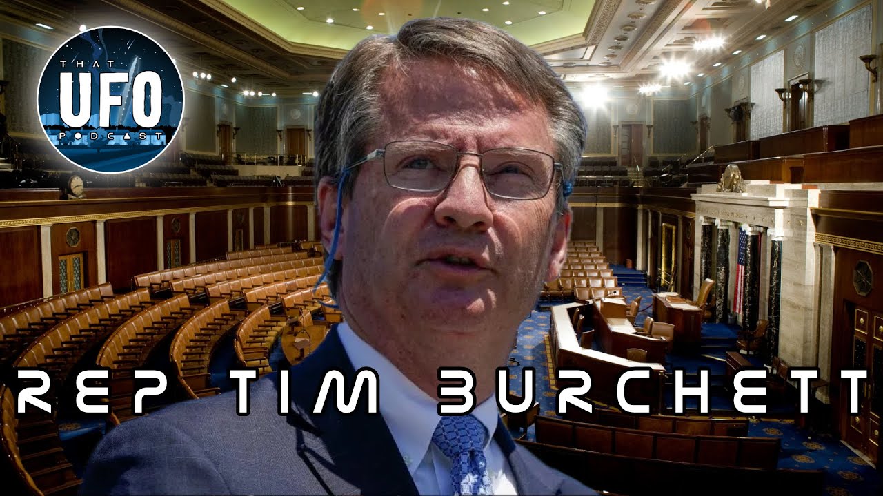 Rep.Tim Burchett & Special Guest || That UFO Podcast