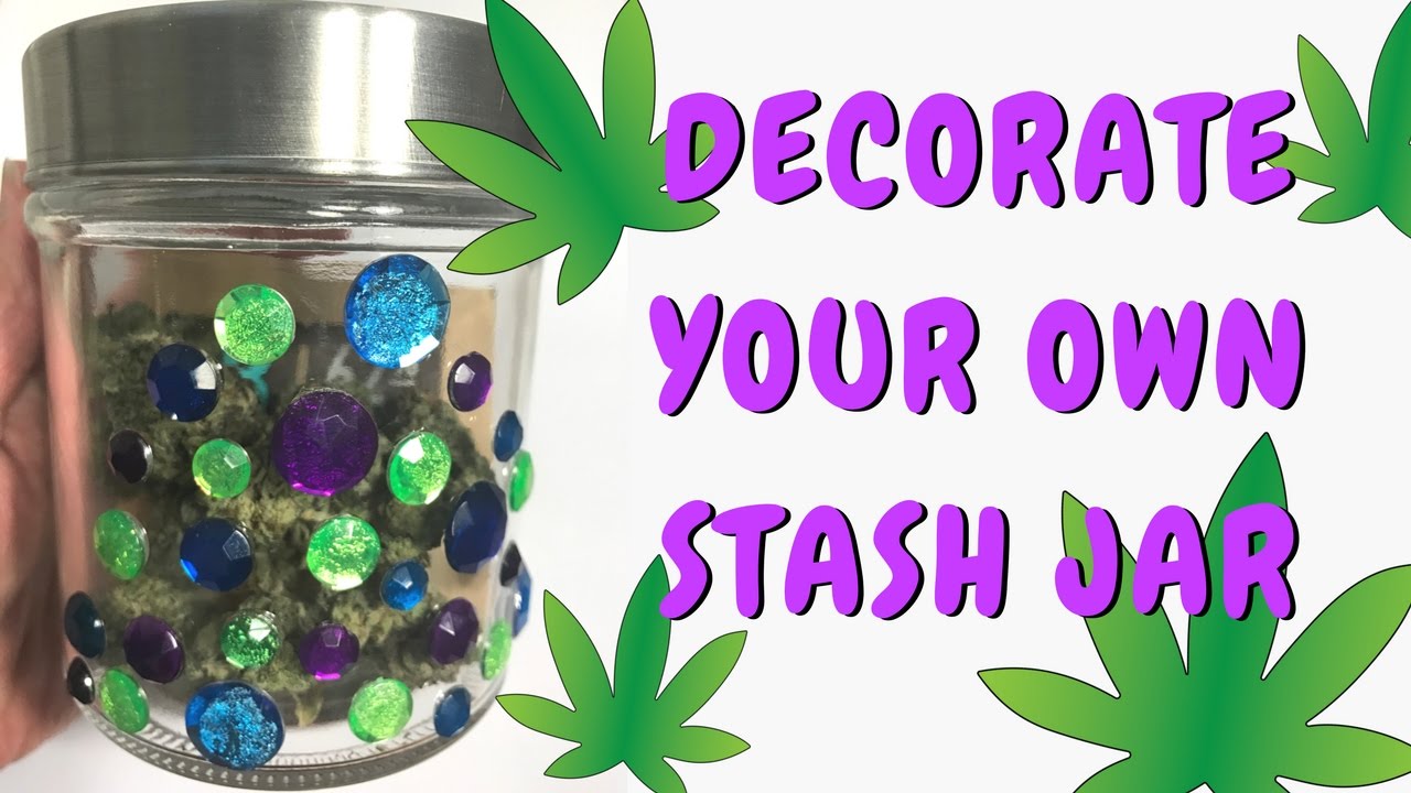 Stoner Crafts: How to Decorate a Mason Jar or Glass Jar for your Stash