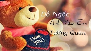 Đồ Ngốc Anh Yêu Em - Tường Quân ( Audio lyric )