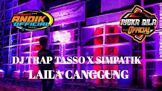 DJ TRAP TASSO  X SIMPATIK LAILA CANGGUNG 