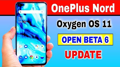 OnePlus Nord gets Oxygen OS 11 Open Beta 6 Update