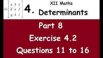 Kerala State 12th math - Chapter 4 - Determinants - Part 8 - Exercise 4.2 - Questions 11 to 16