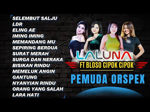 KURNIA RAHMA FT BLOSO AND FRIENDS || LALUNA MUSIC FULL ALBUM PEMUDA ORSPEX