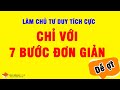 7 Bước thực hành giúp Bạn luôn có tư duy tích cực hiệu quả