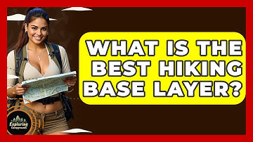 What Is The Best Hiking Base Layer? - Exploring Campgrounds