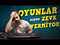 OYUNLARDAN NEDEN BIKTIK? | İçsel Eleştiriler ve Oyun Dünyasının Sorunları