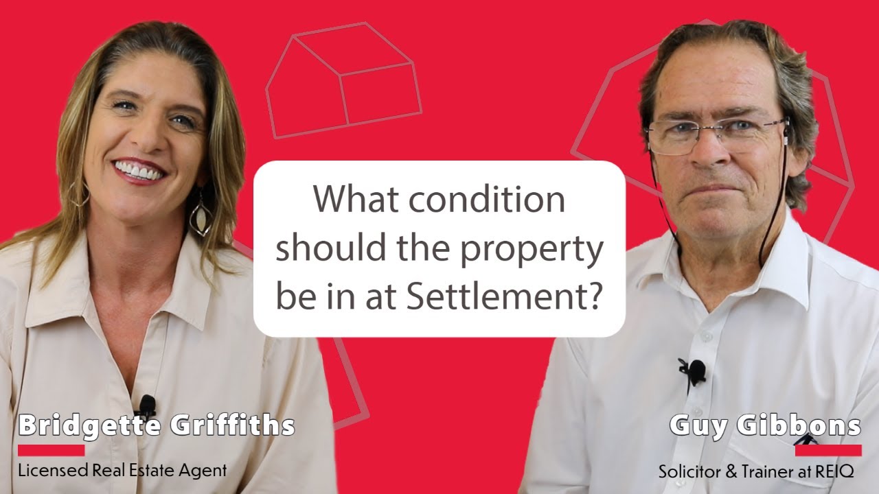What condition should the property be in at Settlement? Your Address