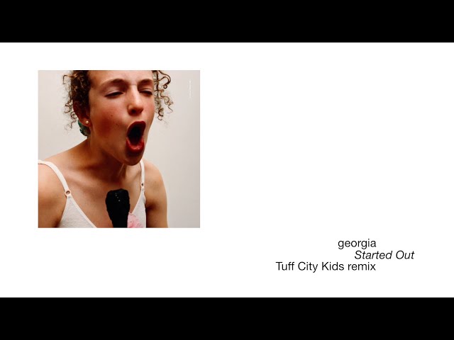 Georgia - Started Out (Tuff City Kids Remix) (Official Audio) class=