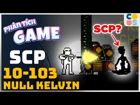 Phân Tích Game | SCP 10-103 Null kelvin- Trung Tâm Nghiên Cứu SCP | Cờ Su Original