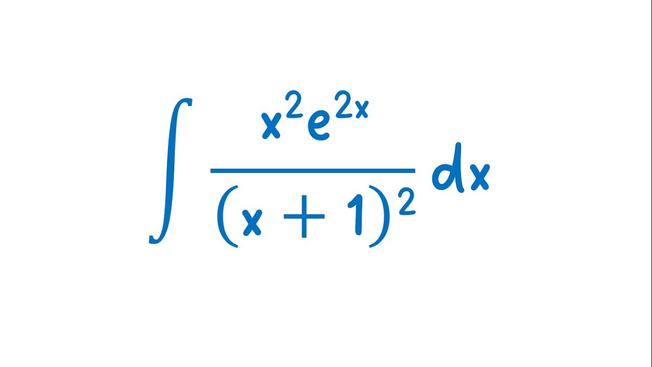 the-integral-of-x-2-e-2x-x-1-2-dx-youtube
