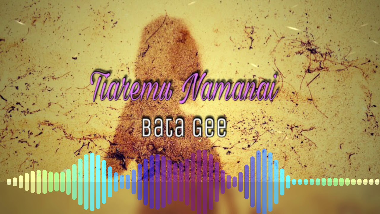 Bata Gee - Tiaremu Namanai