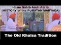 Hazur sahib aarti  right or wrong what is this puratan maryada