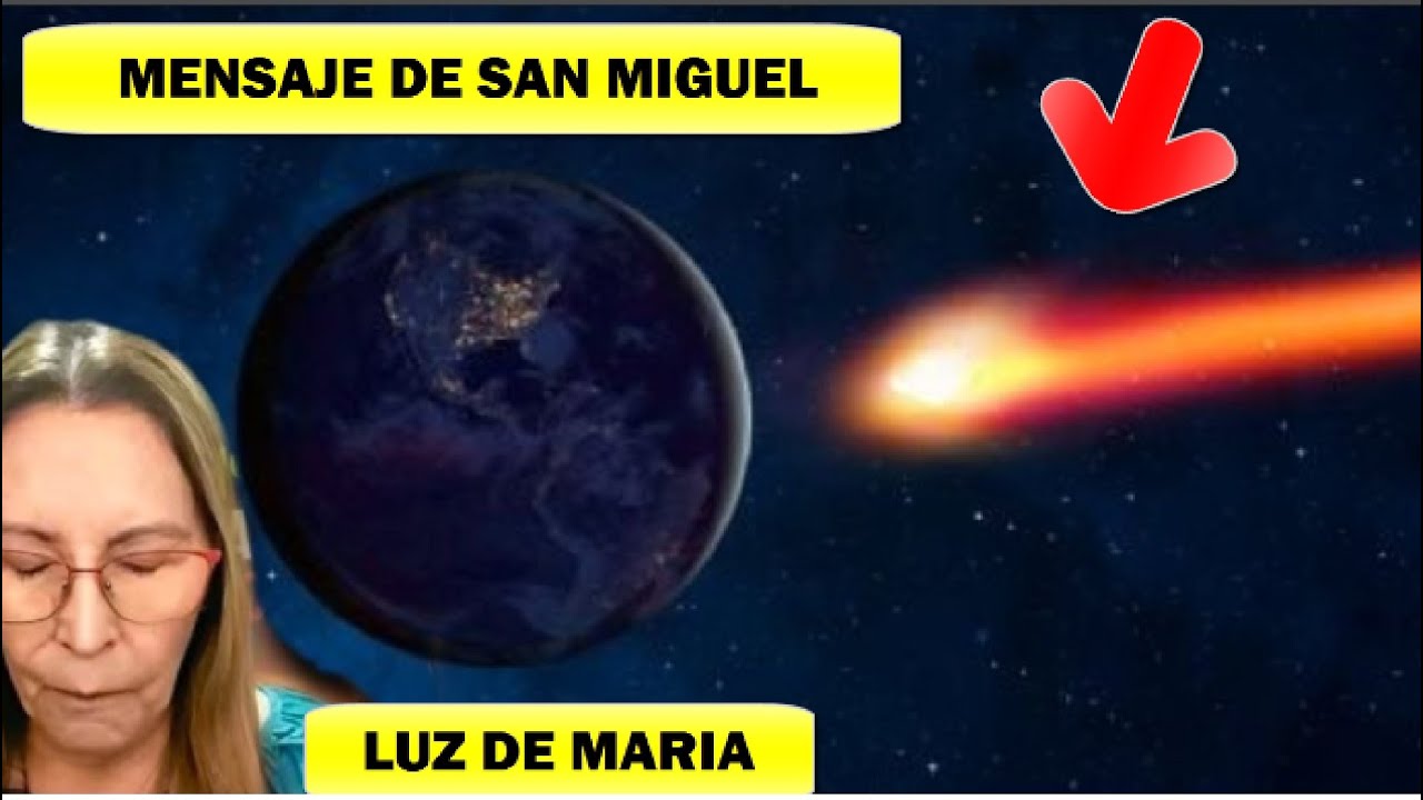 🔴LUZ DE MARIA- MENSAJE URGENTE DE SAN MIGUEL ARCANGEL "UN CUERPO CELESTE VIENE A TIERRA"