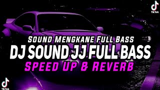 DJ Sound JJ Full Bass Mengkane (Speed Up X Reverb)🎧