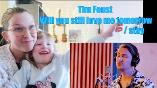 TIM FOUST - WILL YOU STILL LOVE ME TOMORROW / STAY | REACTION