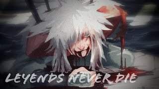 Jiraiya 【AMV】- Legends Never Die