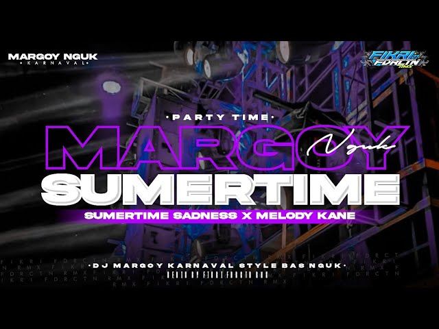 DJ MARGOY STYLE KARNAVAL - SUMERTIME × MELODY VIRAL TIK TOK - FIKRI FDRCTN rmx class=