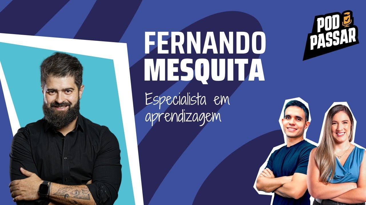 Fernando Mesquita (Especialista em aprendizagem) - PodPassar #69