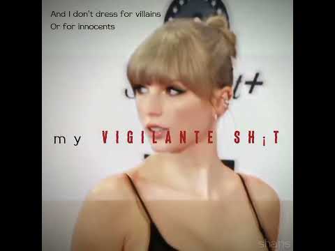 Vigilante Shit Taylor Swift edit